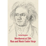 Beethoven at 250: Man and Music Under Siege