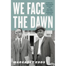 We Face the Dawn: Oliver Hill, Spottswood Robinson, and the Legal Team That Dismantled Jim Crow