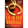 The Lie in Our Marriage: An absolutely gripping psychological thriller with a jaw-dropping twist