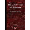 The Greater Key of Solomon: The Complete Books I-III