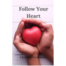 Follow Your Heart
