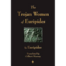 The Trojan Women of Euripides