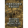 Beyond Here Be Monsters