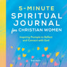 5-Minute Spiritual Journal for Christian Women: Inspiring Prompts to Reflect and Connect with God