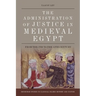 The Administration of Justice in Medieval Egypt: From the 7th to the 12th Century