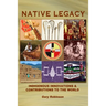 Native Legacy: Indigenous Innovations and Contributions to the World