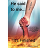 He said to me... "It's Finished"