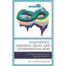Competence, Presence, Trust, and Hyperpersonal-Ness: Dissolving the Boundary Between Digital and Physical Life
