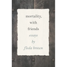 Mortality, with Friends