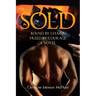 Sold: Bound by Chains, Freed by Courage: A Novel