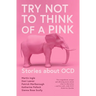 Try Not to Think of a Pink Elephant: Stories about OCD