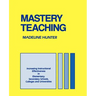 Mastery Teaching: Increasing Instructional Effectiveness in Elementary and Secondary Schools, Colleges, and Universities
