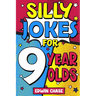 Silly Jokes For 9 Year Olds: Laugh Out Loud Fun For 9 Year Olds