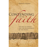 Contending for the Faith: The Rise of Heresy and the Development of the Truth