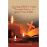 Sharing God's Word Through Poetry to Ignite Your Faith