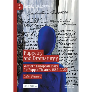 Puppetry and Dramaturgy: Western European Plays for Puppet Theatre, 1582-2020