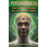 Psychic Powers: How to Find and Develop Your Inner Psychic Abilities