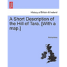 A Short Description of the Hill of Tara. [With a Map.]