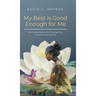My Best Is Good Enough For Me: An Inspirational and Empowering Devotional & Journal