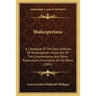 Shakesperiana: A Catalogue Of The Early Editions Of Shakespeare's Plays, And Of The Commentaries And Other Publications Illustrative Of His Works (184