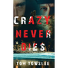 Crazy Never Dies