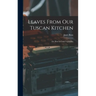 Leaves From Our Tuscan Kitchen: Or, How to Cook Vegetables