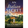 An Italian Secret: Utterly gripping and heartbreaking World War 2 historical fiction