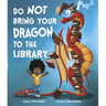 Do Not Bring Your Dragon to the Library