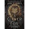 A Clever Fox: A Faerie Market Mystery Book Three
