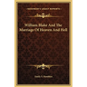William Blake And The Marriage Of Heaven And Hell