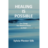 Healing Is Possible: Ten Things You Need to Know to Heal