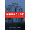 Madhouse: Psychiatry and Politics in Cuban History