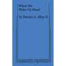 When We Wake Up Dead