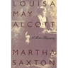 Louisa May Alcott: A Modern Biography