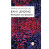 Bank Lending: Principles and practice
