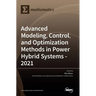 Advanced Modeling, Control, and Optimization Methods in Power Hybrid Systems - 2021