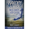 Warden Force: Delta Ghosts and Other True Game Warden Adventures: Episodes 27-38