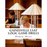 Gainesville LSAT Logic Game Drills: Over 100 Logic Games to Prepare You for the LSAT