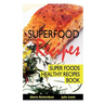 Superfood Recipes: Super Foods Healthy Recipes Book