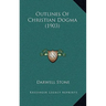 Outlines Of Christian Dogma (1903)