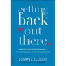 Getting Back Out There: Secrets to Successful Dating and Finding Real Love After the Big Breakup