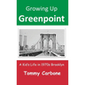 Growing Up Greenpoint: A Kid's Life in 1970s Brooklyn