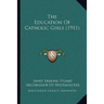 The Education Of Catholic Girls (1911)