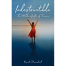 Indestructible: The Hidden Gifts of Trauma