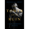 The Tower and the Ruin: J.R.R. Tolkien's Creation