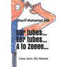 Ear tubes... Ear tubes... A to Zeeeee...