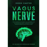 Vagus Nerve: How to Activate the Power of the Vagus Nerve to Help You Heal from Anxiety, Depression, Trauma, Autism, Inflammation,