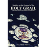 Studies on the Legend of the Holy Grail: With especial reference to the hypothesis of its Celtic origin