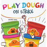 Play Dough On Strike