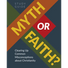 Myth or Faith? Clearing Up Common Misconceptions about Christianity - Study Guide